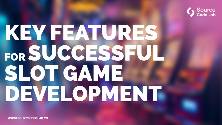 Key features for successful Slot Game Development
