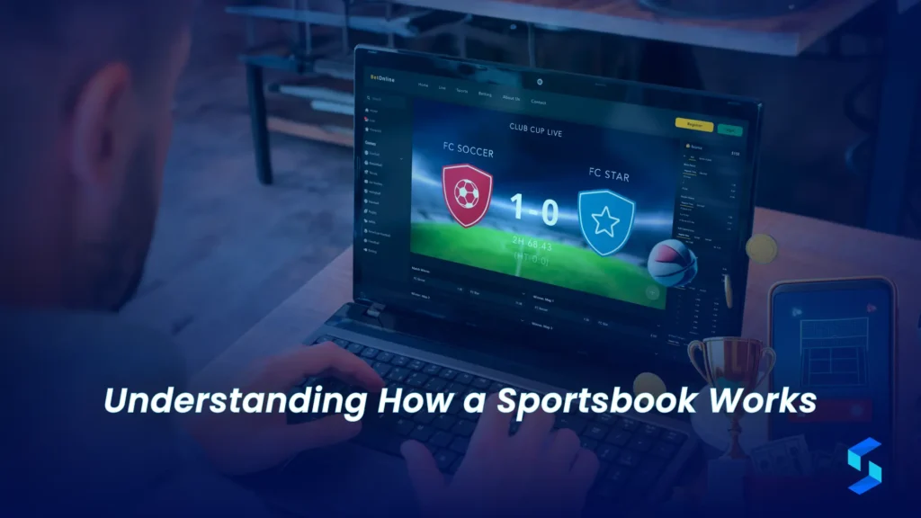 Understanding How a Sportsbook Works