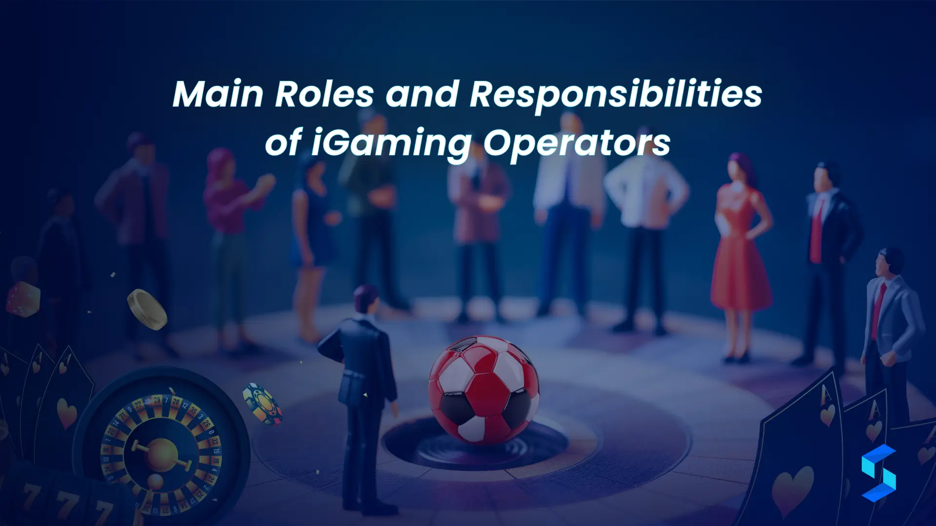 Main Roles and Responsibilities of iGaming Operators